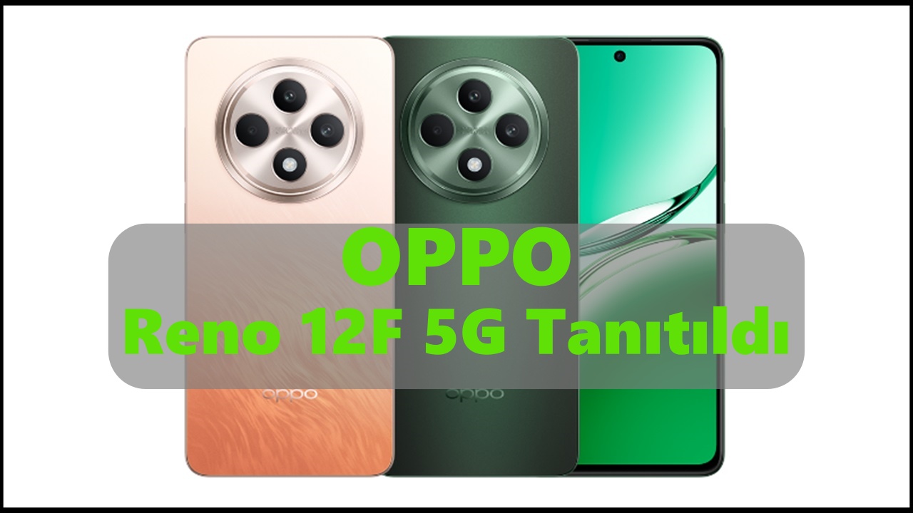 OPPO Reno 12F 5G Muhteşem Özellikleriyle Tanıtıldı