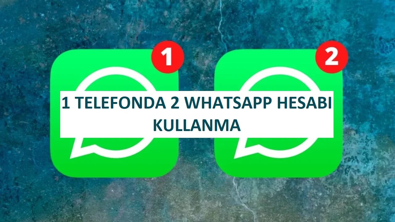 Bir Telefonda İki Whatsapp Hesabı Kullanma Rehberi